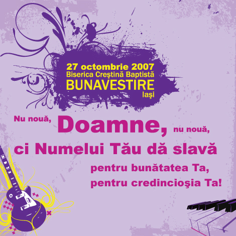 Serata Muzicala - Sambata 27 octombrie 2007 - ora 17 - Biserica Crestina Baptista â€œBUNAVESTIREâ€ Iasi